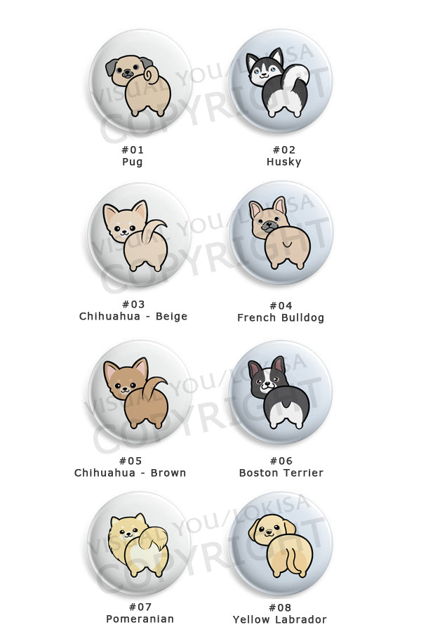 Pug, Husky, Chihuahua, French Bulldog, Boston Terrier, Pomeranian, Labrador Butt Button