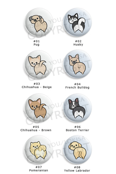 Pug, Husky, Chihuahua, French Bulldog, Boston Terrier, Pomeranian, Labrador Butt Button